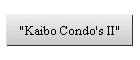"Kaibo Condo's II"