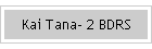 Kai Tana- 2 BDRS
