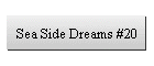 Sea Side Dreams #20